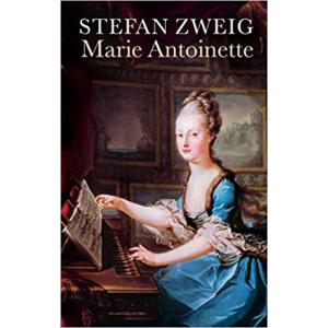 Marie Antoinette by Stefan Zweig
