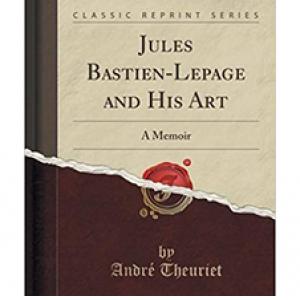 Jules Bastien-Lepage and His Art: A Memoir