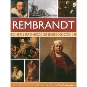Rembrandt: His Life & Works in 500 Images