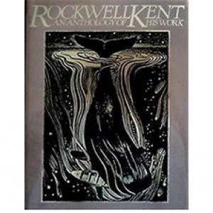 Rockwell Kent: An Anthology of His Works