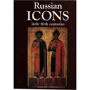 Russian Icons, 14th-16th Centuries: The History Museum, Moscow